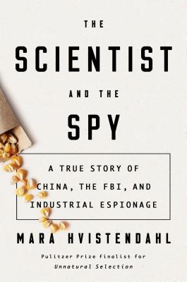 The Scientist and the Spy_Mara Hvistendahl